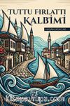 Tuttu Fırlattı Kalbimi