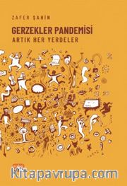 Gerzekler Pandemisi <br /> Artık Her Yerdeler
