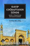 Kayıp Coğrafyanın İzinde: Doğu Türkistan Seyahatnamesi