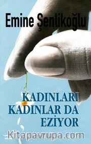 Kadınları Kadınlar da Eziyor