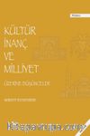 Kültür İnanç ve Milliyet Üzerine Düşünceler