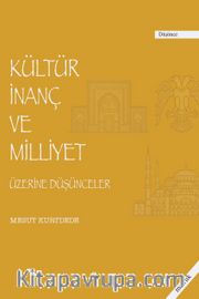 Kültür İnanç ve Milliyet Üzerine Düşünceler
