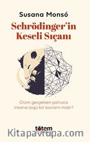 Schrödinger'in Keseli Sıçanı <br /> Hayvanlar Yaşamı ve Ölümü Nasıl Anlamlandırırlar?