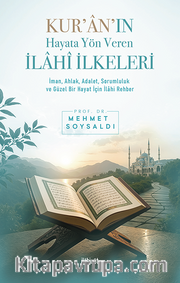 Kur'an'ın Hayata Yön Veren İlahî İkeleri
