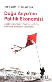Doğu Asya'nın Politik Ekonomisi <br /> Japonya, Çin ve Güney Kore'de Kalkınma, Siyaset ve Jeostrateji