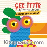 Çek İttir Eğlenceyi Büyüt / Renkli Dev Dostlar