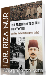 1918 Mütarekesi'nden Beri Olan Vak'alar <br /> Millî Hareket ve Cumhûriyyet Tarîhi