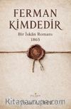 Ferman Kimdedir / Bir İskan Romanı 1865