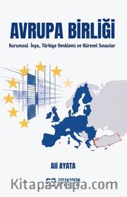 Avrupa Birliği Kurumsal İnşa <br /> Türkiye Denklemi ve Küresel Sınavlar