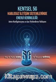 Kentsel 5g Kablosuz İletişim Sistemlerinde Enerji Verimliliği: Anten Konfigürasyonu ve Işın Yönlendirme Yaklaşımı