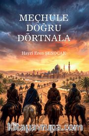 Meçhule Doğru Dörtnala