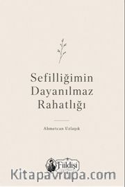 Sefilliğimin Dayanılmaz Rahatlığı