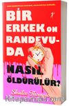 Bir Erkek On Randevuda Nasıl Öldürülür?