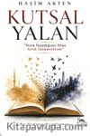Kutsal Yalan & “Sizin İnandığınız Dine Artık İnanmıyorum