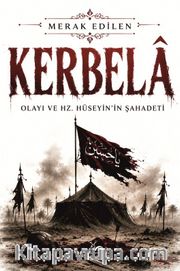 Kerbela <br /> Kerbela Olayı Ve Hz. Hüseyin'in Şahadeti