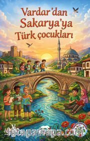 Vardar'dan Sakarya'ya Türk Çocukları
