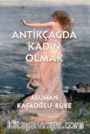 Antikçağda Kadın Olmak