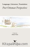 Language, Literature, Translation: Post-Ottoman Perspectives