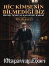 Hiç Kimsenin Bilmediği Biz