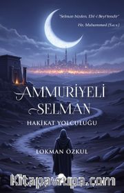 Ammuriyeli Selman <br /> Hakikat Yolculuğu