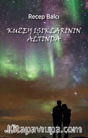 Kuzey Işıkları Altında