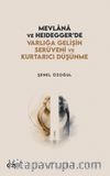 Mevlana ve Heidegger'de Varlığa Gelişin Serüveni ve Kurtarıcı Düşünme