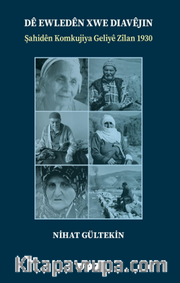 Dê Ewledên Xwe Diavêjin <br /> Şahidên Komkujiya Geliyê Zîlan 1930
