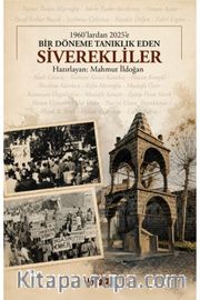 1960'lardan 2025'e Bir Döneme Tanıklık Eden Siverekliler