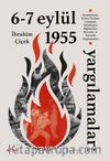6-7 Eylül 1955  Yargılamaları & Komünistler, Kıbrıs Türktür Cemiyeti, Tahrikçiler, Yağmacılar,  Hırsızlar ve Yassıada Yargılamaları