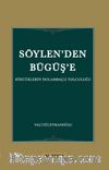 Söylen'den Büğüş'e & Sözcüklerin Dolambaçlı Yolculuğu