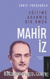 Eğitime Adanmış Bir Ömür:Mahir İz