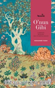 O'nun Gibi <br /> Şahsiyeti, Kulluğu, Aile ve Sosyal Hayatı