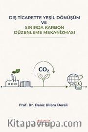 Dış Ticarette Yeşil Dönüşüm ve Sınırda Karbon Düzenleme Mekanizması