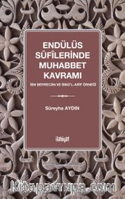 Endülüs Sufilerinde Muhabbet Kavramı