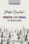 Stratejik Boyutuyla Türkiye-ABD-İsrail İlişkileri