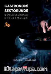 Gastronomi Sektöründe İş Sağlığı ve Güvenliği Uygulamaları