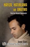 Hafıza, Hatırlama ve Unutma & Üzerine Kişisel Denemeler