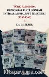 Türk Basınında Demokrat Parti Dönemi İktidar Muhalefet İlişkileri (1950-1960)