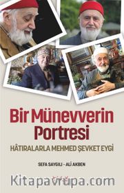 Bir Münevverin Portresi <br /> Hatıralarla Mehmed Şevket Eygi