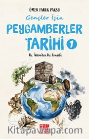 Gençler İçin Peygamberler Tarihi 1 <br /> Hz. Âdem'den Hz. İsmail'e