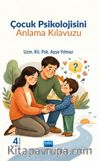 Çocuk Psikolojisini Anlama Kılavuzu