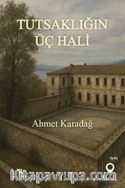 Tutsaklığın Üç Hali