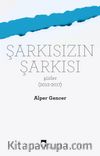 Şarkısızın Şarkısı & Şiirler (2012-2017)