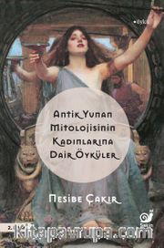 Antik Yunan Mitolojisinin Kadınlarına Dair Öyküler