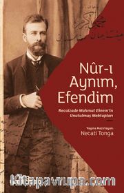 Nur-ı Aynım Efendim: Recaizade'nin Unutulmuş Mektupları