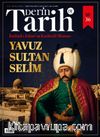 Derin Tarih 36. Özel Sayı / İttihad-ı İslam'ın Kudretli Mimarı: Yavuz Sultan Selim