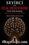 Seyirci ve Film Deneyimine Yeni Bir Bakış: Nörofenomenolojik Yöntem