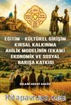 (EkEğitim - Kültürel Girişim - Kırsal Kalkınma - Ahilik  Modelinin am) - Ekonomik ve Sosyal Barışa Katkısı