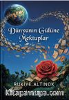 Dünyanın Gülüne Mektuplar