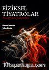 Fiziksel Tiyatrolar & Fiziksel Tiyatroya Eleştirel Bir Bakış